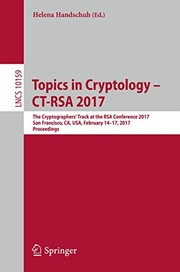 Cover of: Topics in Cryptology – CT-RSA 2017: The Cryptographers’ Track at the RSA Conference 2017, San Francisco, CA, USA, February 14–17, 2017, Proceedings
