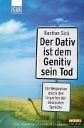 Cover of: Der Dativ ist dem Genitiv sein Tod by Bastian Sick