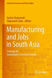 Cover of: Manufacturing and Jobs in South Asia: Strategy for Sustainable Economic Growth