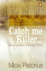 Cover of: Catch Me a Killer: Serial Murders: A Profiler's True Story