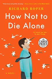 Cover of: How Not to Die Alone by Richard Roper