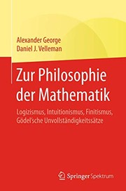 Cover of: Zur Philosophie der Mathematik: Logizismus, Intuitionismus, Finitismus, Gödel'sche Unvollständigkeitssätze