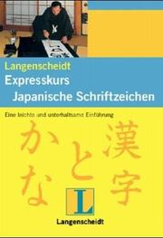 Cover of: Langenscheidts Expresskurs, Japanische Schriftzeichen by Len Walsh, Rolf Rüggeberg