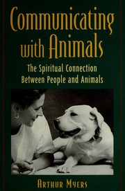Cover of: Communicating with animals: the spiritual connection between people and animals