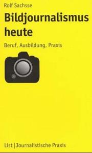 Cover of: Bildjournalismus. Ein Handbuch für Ausbildung und Praxis.