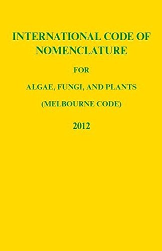 International Code of Nomenclature for algae, fungi and plants  adopted by the Eighteenth International Botanical Congress Melbourne, Australia, July 2011. Publ. 2012. . XXX, 240 p. gr8vo. by 