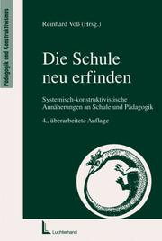 Cover of: Die Schule neu erfinden.Systemisch-konstruktivistische Annäherungen an Schule und Pädagogik