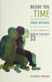 Cover of: Beside you in time: sense methods & queer sociabilities in the American 19th century