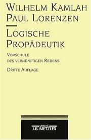 Cover of: Logische Propädeutik. Vorschule des vernünftigen Redens. by Wilhelm Kamlah, Paul Lorenzen