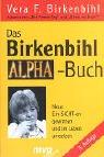 Das Birkenbihl- Alpha- Buch. Neue Ein- SICHT-en gewinnen und im Leben umsetzen by Vera F. Birkenbihl