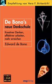 Cover of: De Bono's neue Denkschule. Kreativer denken, effektiver arbeiten, mehr erreichen