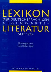 Cover of: Lexikon der deutschsprachigen Gegenwartsliteratur seit 1945 by begründet von Hermann Kunisch ; fortgeführt von Herbert Wiesner ; neu herausgegeben in Zusammenarbeit mit Marion Büchl und Susanne Schedl von Dietz-Rüdiger Moser.
