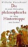 Cover of: Die philosophische Hintertreppe. 34 große Philosophen im Alltag und Denken. by Wilhelm Weischedel