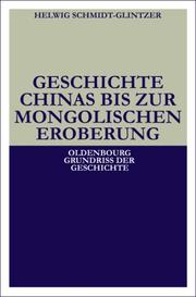 Cover of: Geschichte Chinas bis zur mongolischen Eroberung 250 v.Chr.-1279 n.Chr. by Helwig Schmidt-Glintzer, Helwig Schmidt- Glintzer