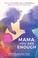 Cover of: Mama, You Are Enough