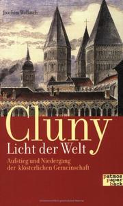 Cover of: Cluny - ' Licht der Welt'. Aufstieg und Niedergang der klösterlichen Gemeinschaft.