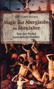 Cover of: Magie und Aberglaube im Mittelalter. Von der Fackel zum Scheiterhaufen.