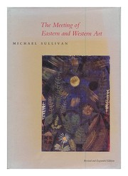 Cover of: The meeting of Eastern and Western art by Sullivan, Michael