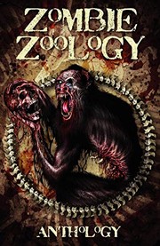 Cover of: Zombie Zoology by Tim Curran, Ryan C. Thomas, Anthony Giangregorio, Ted Wenskus, Eric Dimbleby, William Wood, Wayne Goodchild, Carl Barker, J Gilliam Martin, Brian Pinkerton