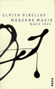 Cover of: Moderne Musik nach 1945. by Ulrich Dibelius