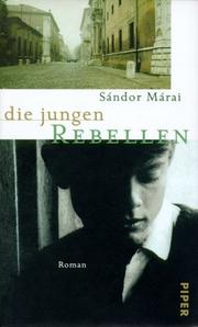 Cover of: Die jungen Rebellen. Roman. by Sándor Márai