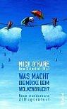 Cover of: Was macht die Mücke beim Wolkenbruch. Neue wunderbare Alltagsrätsel. by Mick OHare, Spike Gerrell