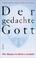 Cover of: Der gedachte Gott. Wie Glaube im Gehirn entsteht.