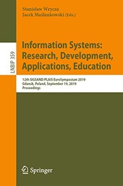 Cover of: Information Systems : Research, Development, Applications, Education: 12th SIGSAND/PLAIS EuroSymposium 2019, Gdansk, Poland, September 19, 2019, ... Notes in Business Information Processing)