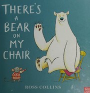 There's a bear on my chair by Ross Collins