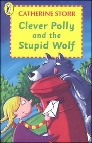 Cover of: Clever Polly and the Stupid Wolf (Young Puffin Books) by Catherine Storr, Marjorie-Ann Watts