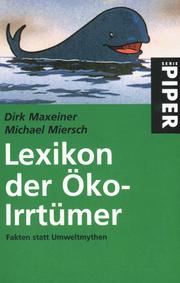 Cover of: Lexikon der Öko- Irrtümer. Fakten statt Umweltmythen. by Dirk Maxeiner, Michael Miersch