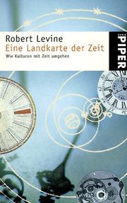 Cover of: Eine Landkarte der Zeit. Wie Kulturen mit Zeit umgehen. by Robert Levine