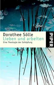 Cover of: Lieben und arbeiten. Eine Theologie der Schöpfung.