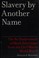 Cover of: Slavery by Another Name