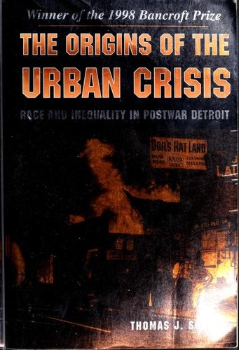 The Origins of the Urban Crisis  by Thomas J. Sugrue