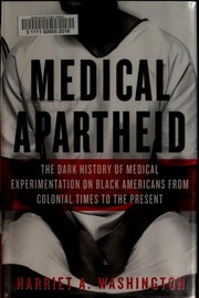 Medical apartheid by Harriet A. Washington