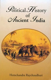 Political history of ancient India by Raychaudhuri, Hemchandra, Hemachandra Raychaudhuri, Bratindra Nath Mukherjee, Hemchandra Raychaudhuri, B. N. Mukherjee undifferentiated