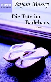 Cover of: Die Tote im Badehaus. Roman. by Sujata Massey