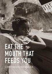 Cover of: Eat the Mouth That Feeds You by Carribean Fragoza
