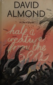 Cover of: Half a creature from the sea by David Almond