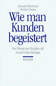 Cover of: Wie man Kunden begeistert. Der Dienst am Kunden als A und O des Erfolges.