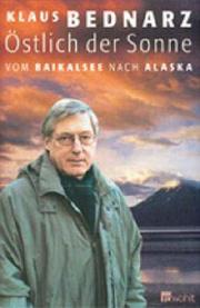 Cover of: Ostlich der Sonne Vom Baikalsee nach Alaska by Klaus Bednarz