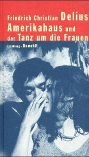 Cover of: Amerikahaus und der Tanz um die Frauen by Friedrich Christian Delius
