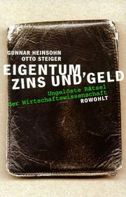 Cover of: Eigentum, Zins und Geld: ungelöste Rätsel der Wirtschaftswissenschaft
