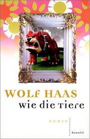 Wie die Tiere by Wolf Haas