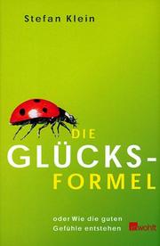 Cover of: Die Glücksformel. Oder Wie die guten Gefühle entstehen. by Stefan Klein