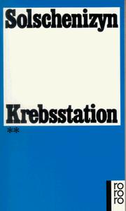 Cover of: Krebsstation, 2. Roman in zwei Büchern. by Александр Исаевич Солженицын
