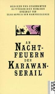 Cover of: An Nachtfeuern der Karawan- Serail. Märchen und Geschichten Alttürkischer Nomaden.