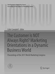 Cover of: The Customer is NOT Always Right? Marketing Orientations  in a Dynamic Business World: Proceedings of the 2011 World Marketing Congress