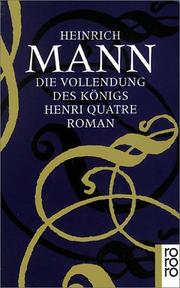 Cover of: Die Vollendung des Königs Henri Quatre. Roman. by Heinrich Mann